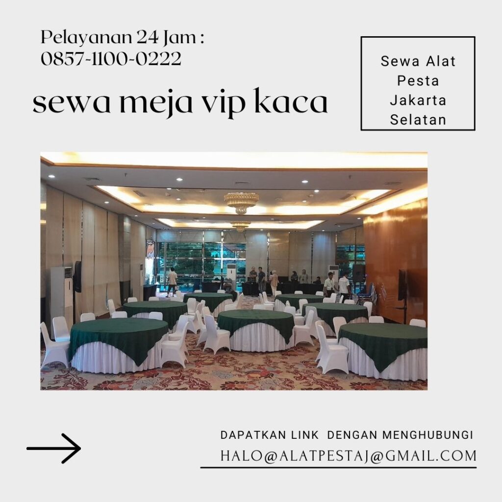 Harga Spesial Promo Sewa Meja Standar Dan Vip Area Jakarta