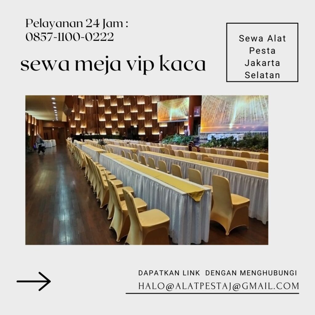 Harga Spesial Promo Sewa Meja Standar Dan Vip Area Jakarta