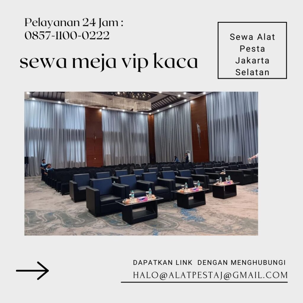 Harga Spesial Promo Sewa Meja Standar Dan Vip Area Jakarta