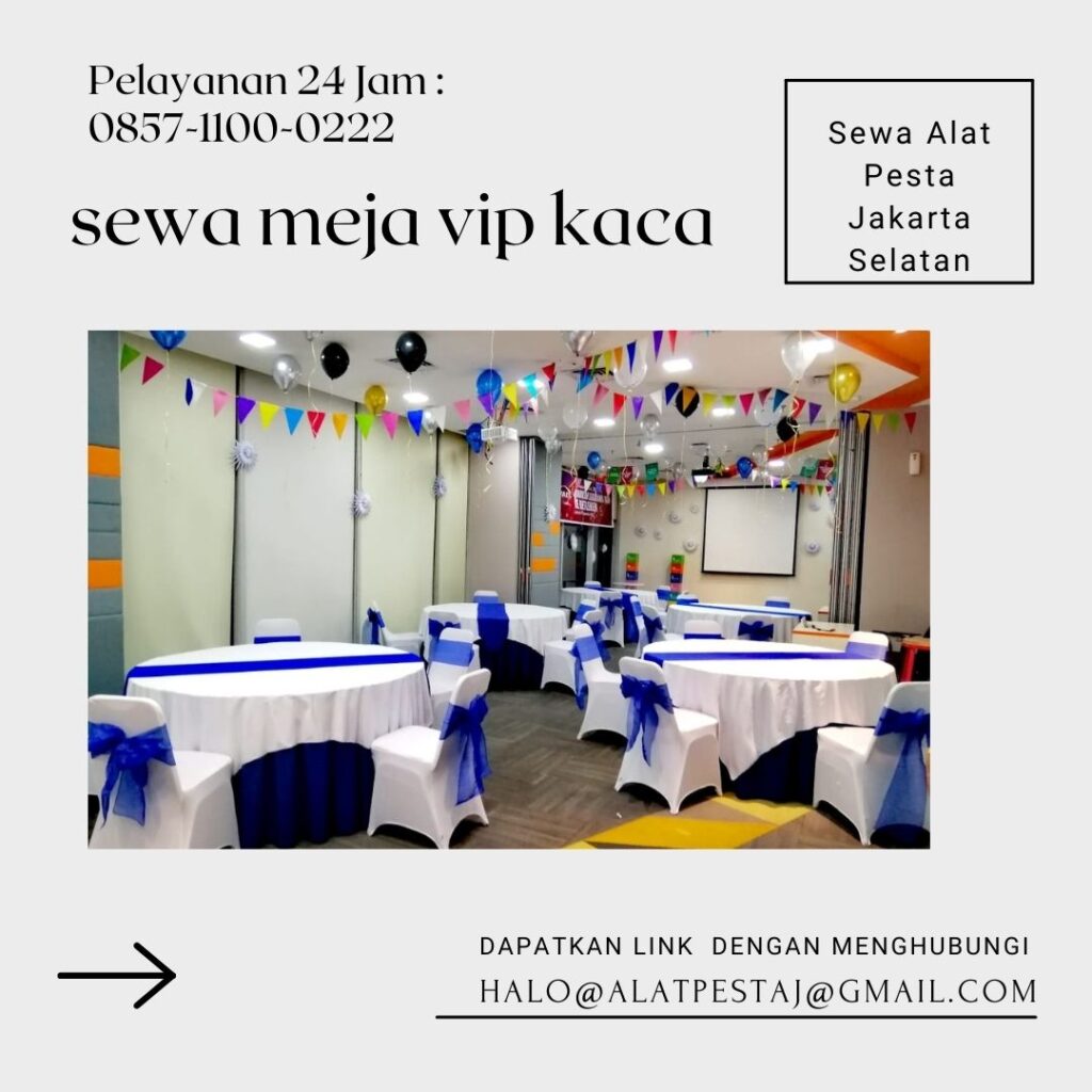 Harga Spesial Promo Sewa Meja Standar Dan Vip Area Jakarta