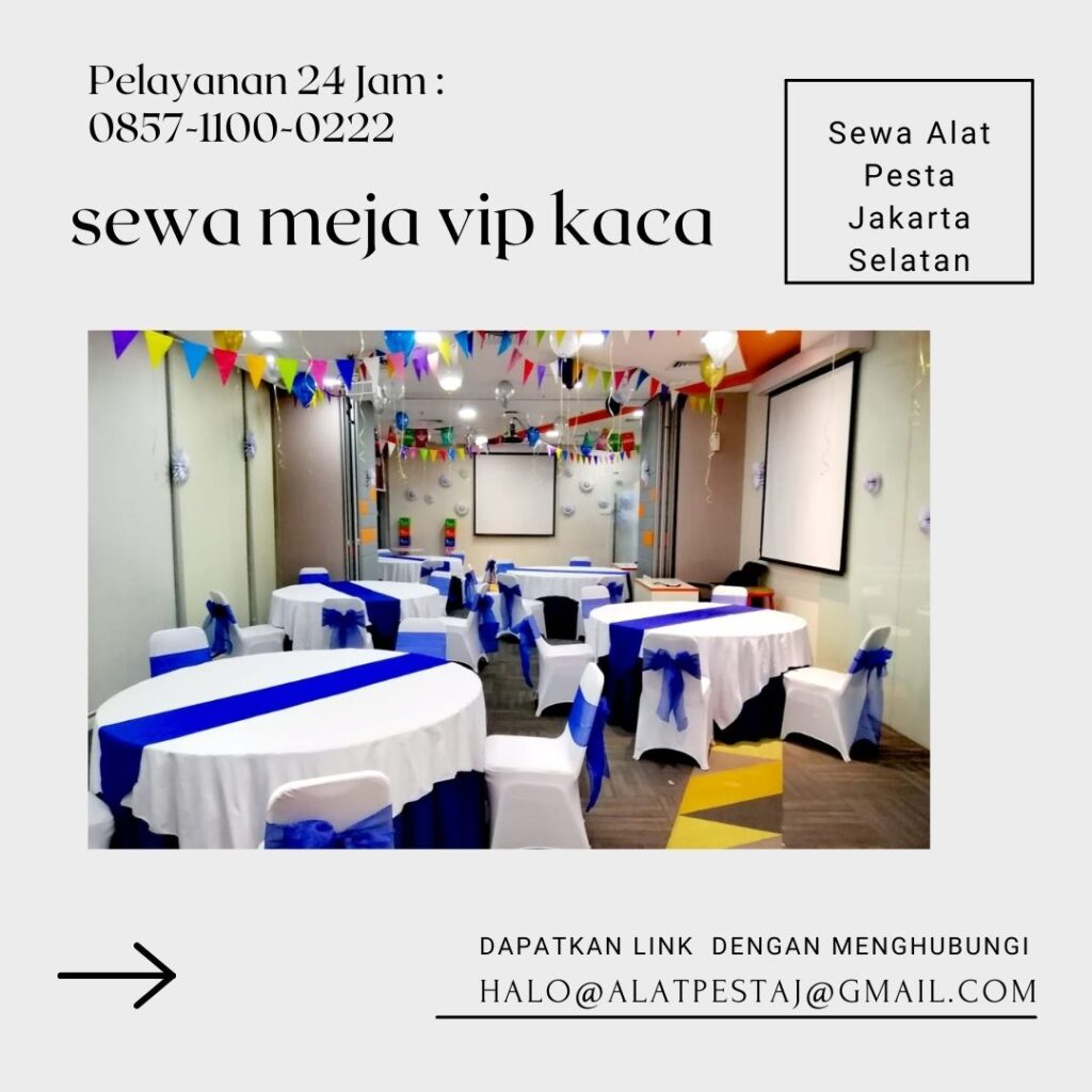 Harga Spesial Promo Sewa Meja Standar Dan Vip Area Jakarta