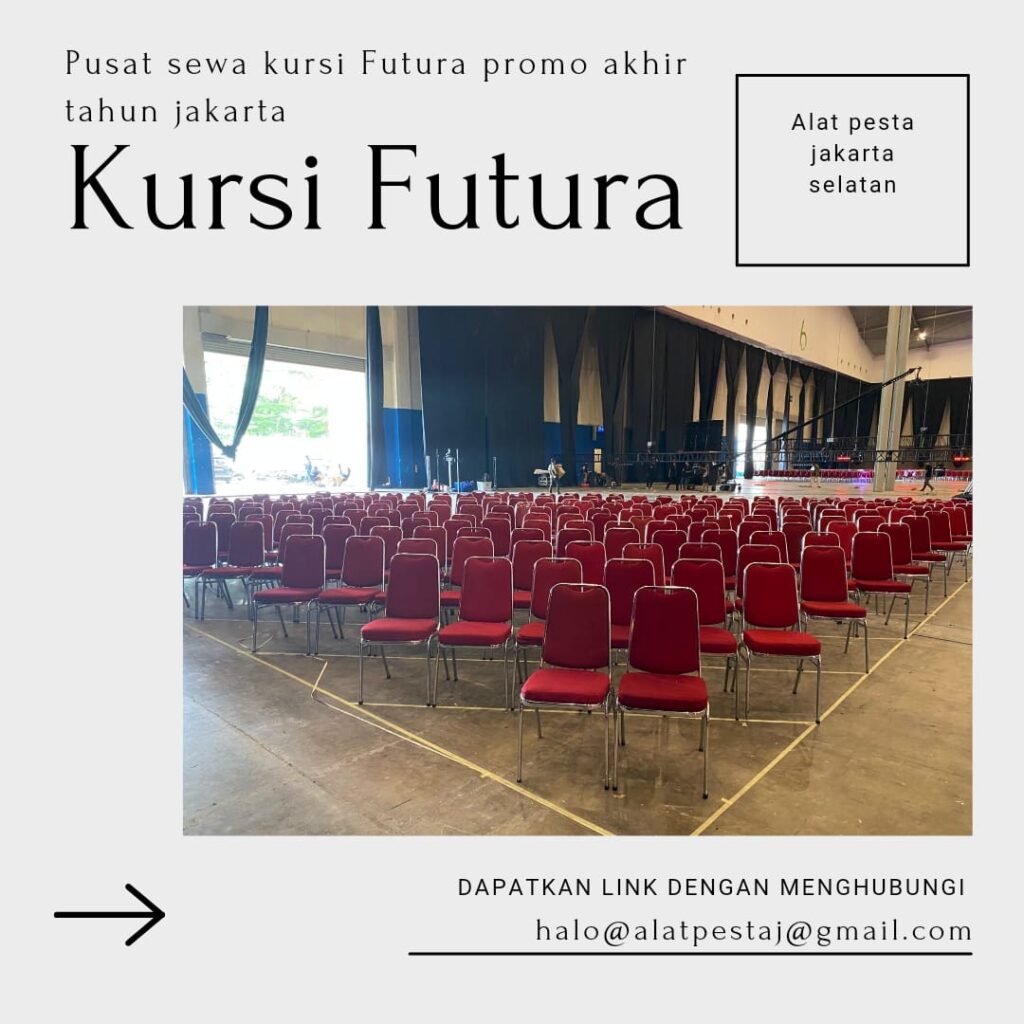 Pusat Sewa Kursi Futura Promo Akhir Tahun Jakarta