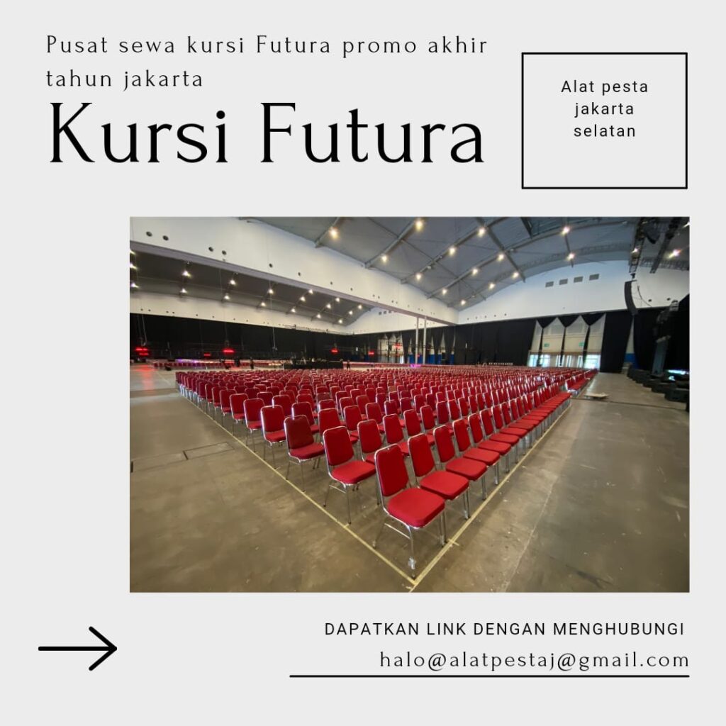 Pusat Sewa Kursi Futura Promo Akhir Tahun Jakarta