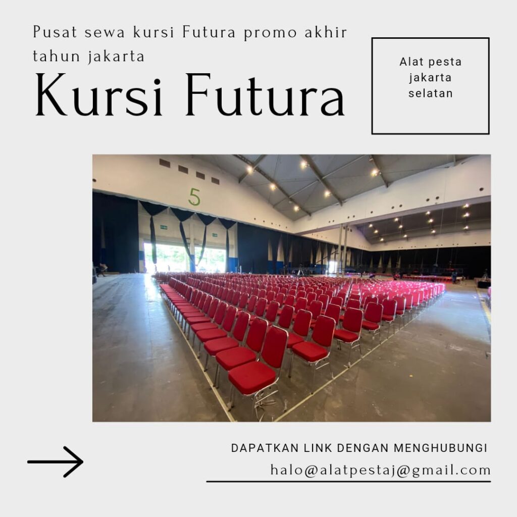 Pusat Sewa Kursi Futura Promo Akhir Tahun Jakarta