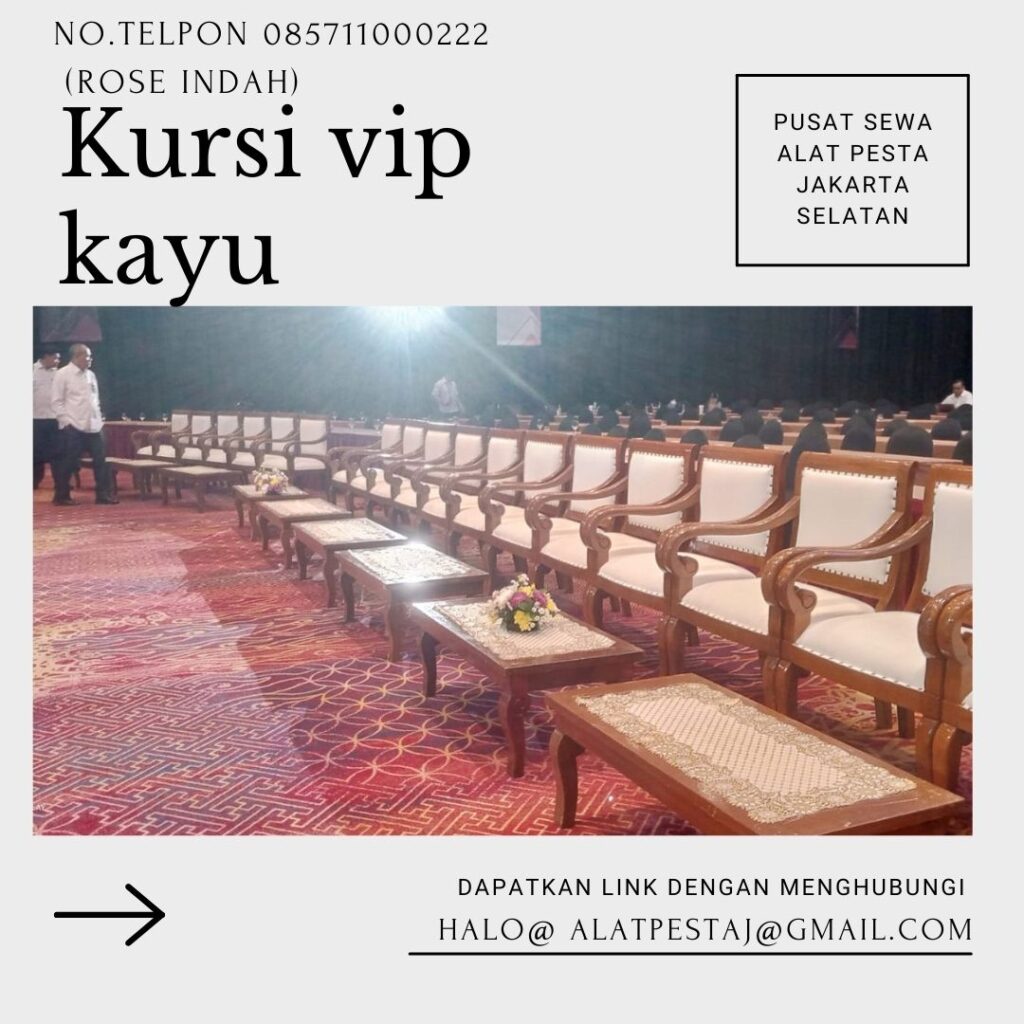 Sewa Kursi VIP Kayu Spesial Promo jakarta selatan.